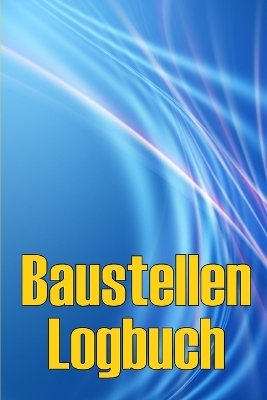 Baustellen-Logbuch - Alexander OehlenschlÃ¤ger