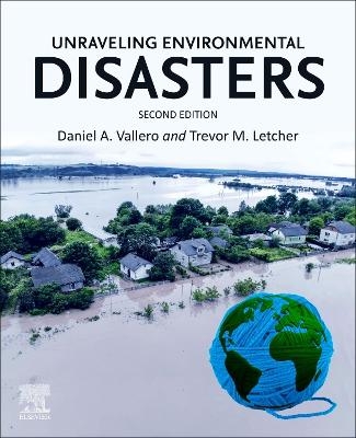 Unraveling Environmental Disasters - Daniel A. Vallero, Trevor Letcher
