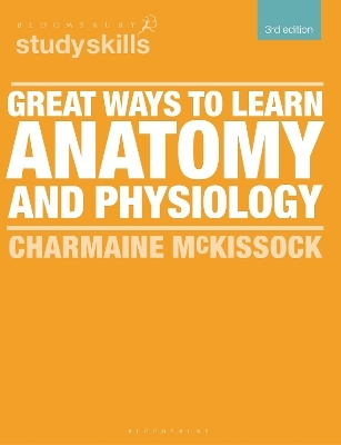 Great Ways to Learn Anatomy and Physiology - Charmaine McKissock