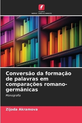 Conversão da formação de palavras em comparações romano-germânicas - Zijoda Akramova