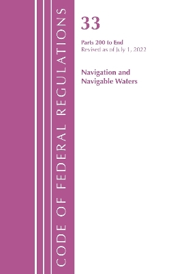 Code of Federal Regulations, Title 33 Navigation and Navigable Waters 200-End, Revised as of July 1, 2022 -  Office of The Federal Register (U.S.)