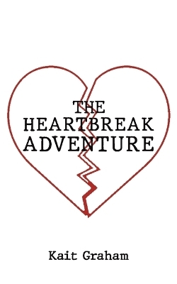 The Heartbreak Adventure - Kait Graham