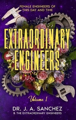 Extraordinary Engineers - Dr J A Sanchez