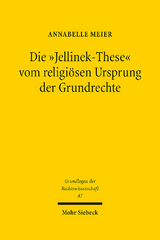 Die "Jellinek-These" vom religiösen Ursprung der Grundrechte - Annabelle Meier