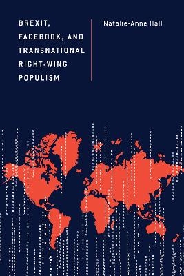 Brexit, Facebook, and Transnational Right-Wing Populism - Natalie-Anne Hall