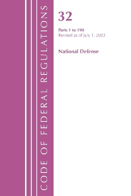 Code of Federal Regulations, Title 32 National Defense 1-190, Revised as of July 1, 2022 -  Office of The Federal Register (U.S.)