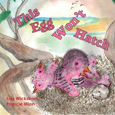 This Egg Won't Hatch - Lois Wickstrom