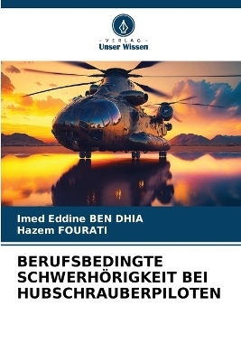 Berufsbedingte Schwerhörigkeit Bei Hubschrauberpiloten - Imed Eddine BEN DHIA, Hazem Fourati