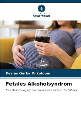 Fetales Alkoholsyndrom - KESIAS GARBA Djikoloum