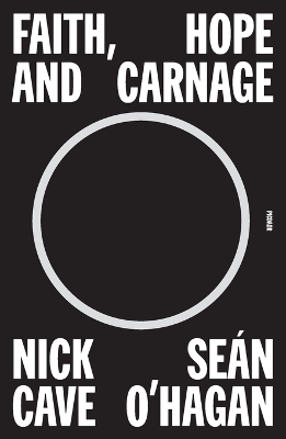 Faith, Hope and Carnage - Nick Cave, Se�n O'Hagan