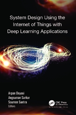 System Design Using the Internet of Things with Deep Learning Applications - 