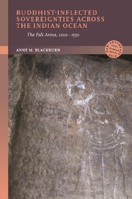 Buddhist-Inflected Sovereignties across the Indian Ocean - Anne M. Blackburn