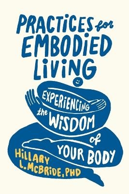 Practices for Embodied Living -  McBride  Hillary L. PhD