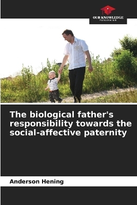 The biological father's responsibility towards the social-affective paternity - Anderson Hening