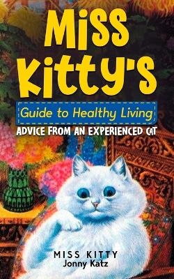 Miss Kitty's Guide to Healthy Living - Miss Kitty, Jonny Katz, Meridith Berk