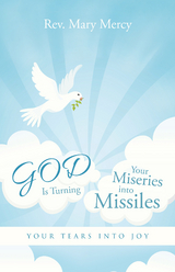 God Is Turning Your Miseries into Missiles - Rev. Mary Mercy