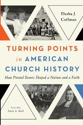 Turning Points in American Church History - Elesha J. Coffman