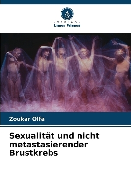 Sexualität und nicht metastasierender Brustkrebs - Zoukar Olfa