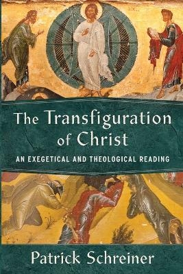 The Transfiguration of Christ - Patrick Schreiner