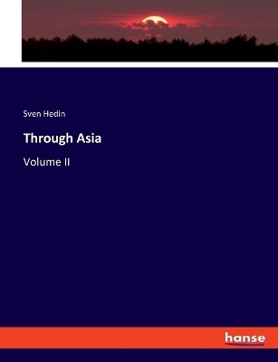 Through Asia - Sven Hedin