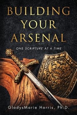 Building Your Arsenal - Gladysmarie Harris