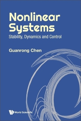 Nonlinear Systems: Stability, Dynamics And Control - Guanrong Chen