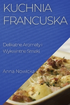Kuchnia Francuska - Anna Nowicka