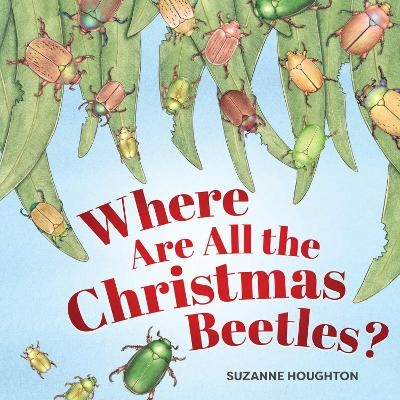 Where Are All the Christmas Beetles? - Suzanne Houghton