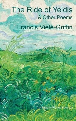 The Ride of Yeldis and Other Poems - Francis Vielé-Griffin
