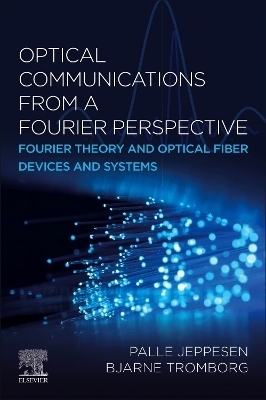 Optical Communications from a Fourier Perspective - Palle Jeppesen, Bjarne Tromborg