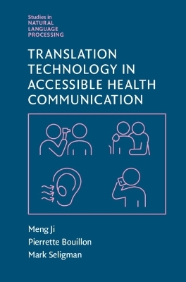 Translation Technology in Accessible Health Communication - Meng Ji, Pierrette Bouillon, Mark Seligman