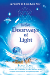 Twelve Doorways of Light: a Portal to Your God-Self - Sarah Jeane