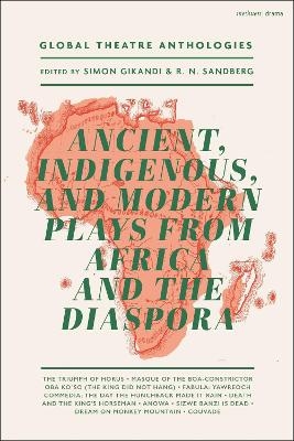 Global Theatre Anthologies: Ancient, Indigenous and Modern Plays from Africa and the Diaspora - H.W. Fairman, Duro Ladipo, Tekle Hawariat, Elvania Namukwaya Zirimu, Wole Soyinka
