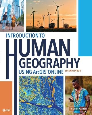 Introduction to Human Geography Using ArcGIS Online - J. Chris Carter