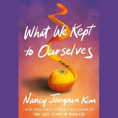 What We Kept to Ourselves - Nancy Jooyoun Kim