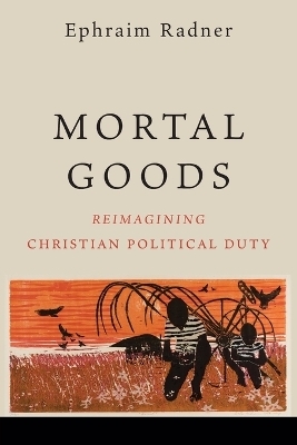 Mortal Goods - Ephraim Radner