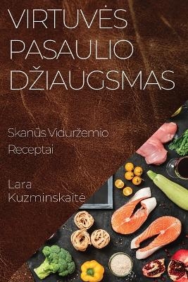 Virtuves Pasaulio Dziaugsmas - Lara Kuzminskaite