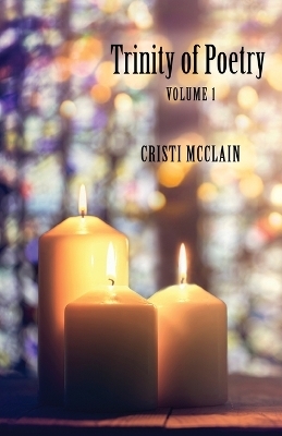 Trinity of Poetry - Cristi McClain