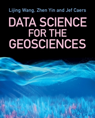 Data Science for the Geosciences - Lijing Wang, David Zhen Yin, Jef Caers