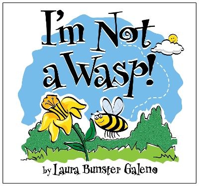 I'm Not a Wasp! - Laura Bunster Galeno