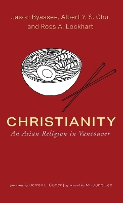 Christianity - Jason Byassee, Albert Y S Chu, Ross a Lockhart