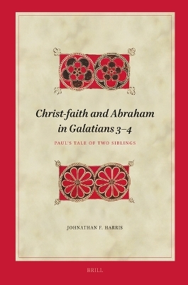 Christ-faith and Abraham in Galatians 3–4 - Johnathan F. Harris