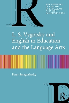 L. S. Vygotsky and English in Education and the Language Arts - Peter Smagorinsky