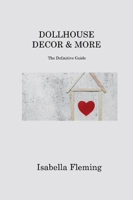 Dollhouse Decor & More - Isabella Fleming