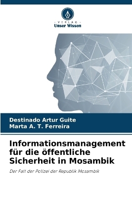 Informationsmanagement für die öffentliche Sicherheit in Mosambik - Destinado Artur Guite, Marta A T Ferreira