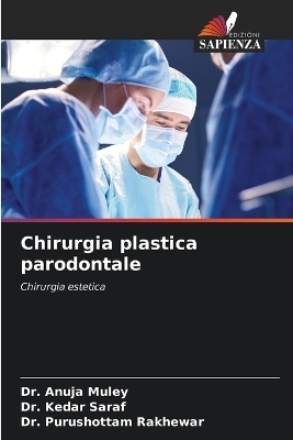 Chirurgia plastica parodontale - Dr Anuja Muley, Dr Kedar Saraf, Dr Purushottam Rakhewar