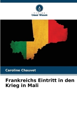 Frankreichs Eintritt in den Krieg in Mali - Caroline Chauvet