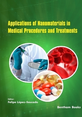 Applications of Nanomaterials in Medical Procedures and Treatments - Felipe López-Saucedo