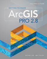 Getting to Know ArcGIS Pro 2.8 - Law, Michael; Collins, Amy