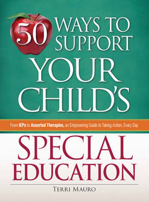 50 Ways to Support Your Child's Special Education -  Terri Mauro